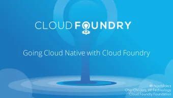 Going Cloud Native with Cloud Foundry  @chipchilders  Chip Childers, VP Technology  Cloud Foundry