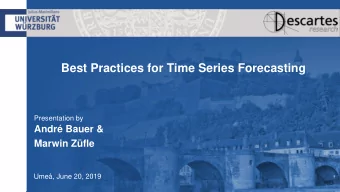 Best Practices for Time Series Forecasting  Presentation by  Andr Bauer &amp;  Marwin Zfle