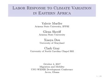 Labor Response to Climate Variation  in Eastern Africa  Valerie Mueller  Arizona State University,