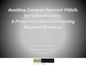 for Subcontractors:  A Primer on Federal Contracting  Payment Remedies  Shoshana E. Rothman