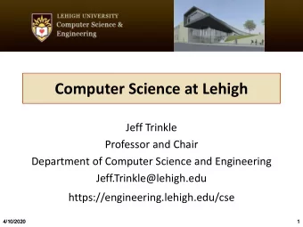 Computer Science at Lehigh  Jeff Trinkle  Professor and Chair  Department of Computer Science and