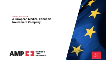 A European Medical Cannabis  Investment Company  Q2  2019  Safe Harbour  This Presentation contains