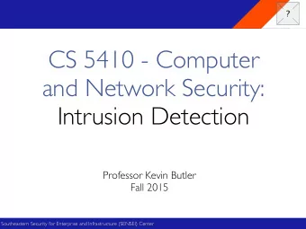 CS 5410 - Computer and Network Security:  Intrusion Detection  Professor Kevin Butler  Fall 2015