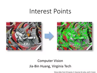 Interest Points  Computer Vision  Jia-Bin Huang, Virginia Tech  Many slides from N Snavely, K.