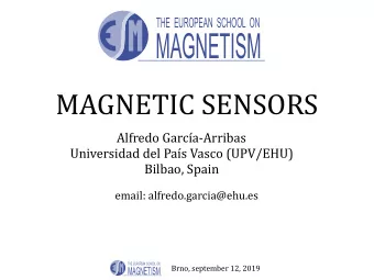 MAGNETIC SENSORS  Alfredo Garca-Arribas  Universidad del Pas Vasco (UPV/EHU)  Bilbao, Spain