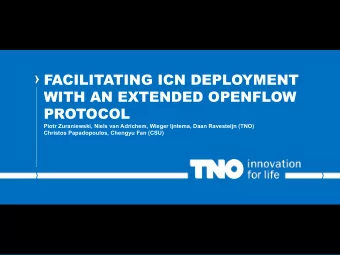 FACILITATING ICN DEPLOYMENT  WITH AN EXTENDED OPENFLOW  PROTOCOL  Piotr Zuraniewski, Niels van