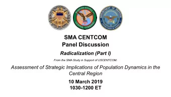 SMA CENTCOM  Panel Discussion  Radicalization (Part I)  From the SMA Study in Support of USCENTCOM: