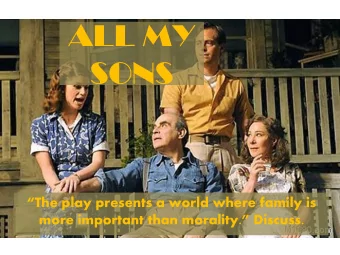 ALL MY  SONS  The play presents a world where family is more important than morality.