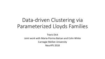 Data-driven Clustering via  Parameterized Lloyds Families  Travis Dick  Joint work with