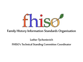 Family History Information Standards Organisation  Luther Tychonievich  FHISOs Technical