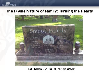 The Divine Nature of Family: Turning the Hearts BYU Idaho  2014 Education Week  Their hearts are