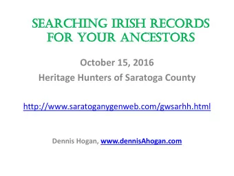 Searching  arching Ir  Iris  ish  h Re  Records  cords  for  r you  our  r Ancestors  cestors