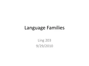 Language Families  Ling 203  9/29/2010  Indo-European Comparison  Source:
