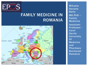 FAMILY MEDICINE IN MD,PhD   Family  ROMANIA  Medicine  Assistant  Professor -  Carol  Davila
