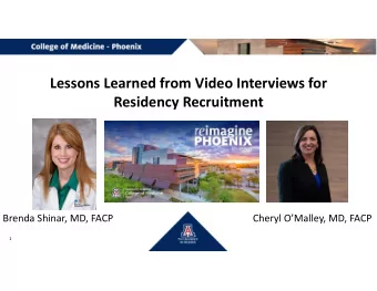Lessons Learned from Video Interviews for  Residency Recruitment  Brenda Shinar, MD, FACP  Cheryl