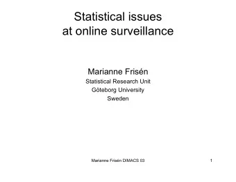 Statistical issues  at online surveillance  Marianne Frisn  Statistical Research Unit  Gteborg