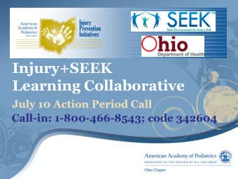 Injury+SEEK  Learning Collaborative  Call-in: 1-800-466-8543; code 342604  Action Period Call