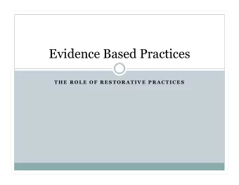 Evidence Based Practices  T H E  R O L E  O F  R E S T O R A T I V E  P R A C T I C E S Research