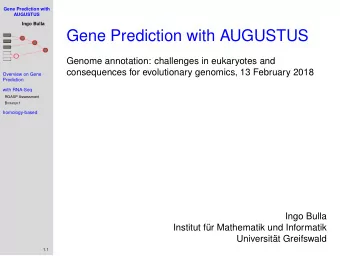 Gene Prediction with AUGUSTUS  Genome annotation: challenges in eukaryotes and  consequences for