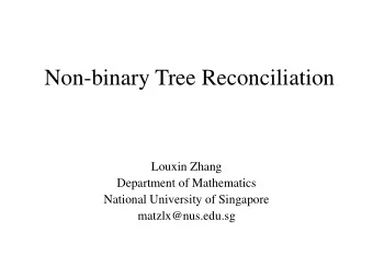 Non-binary Tree Reconciliation  Louxin Zhang  Department of Mathematics  National University of
