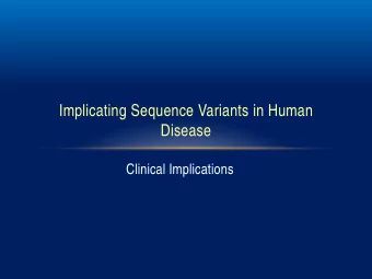Implicating Sequence Variants in Human  Disease  Clinical Implications  Working Group Members  Euan