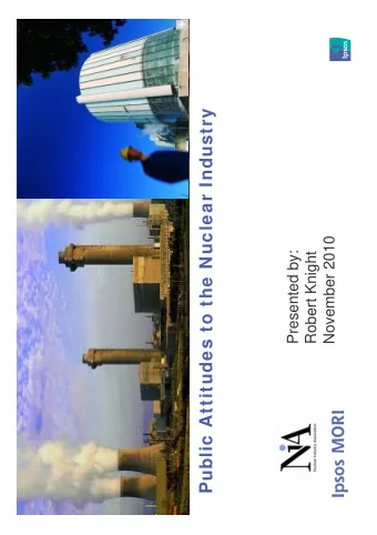 Public Attitudes to the Nuclear Industry  November 2010  Presented by:  Robert Knight  Methodology