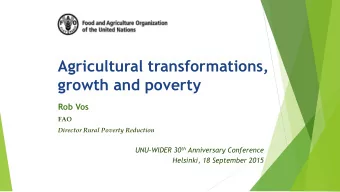 Agricultural transformations,  growth and poverty  Rob Vos  FAO  Director Rural Poverty Reduction