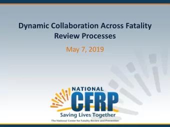 Dynamic Collaboration Across Fatality  Review Processes  May 7, 2019  Introduction  Sonsy Fermin