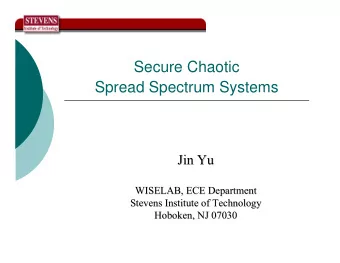 Secure Chaotic  Spread Spectrum Systems  Jin Yu  Jin Yu  WISELAB, ECE Department  WISELAB, ECE