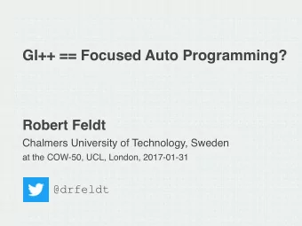 GI++ == Focused Auto Programming?  Robert Feldt  Chalmers University of Technology, Sweden  at the