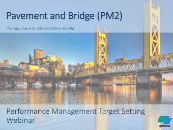 Pavement and Bridge (PM2)  Thursday, March 29, 2018 2:00 PM to 4:00 PM  Performance Management