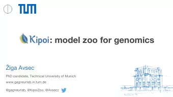 Kipoi: : model zoo for genomics  iga Avsec  PhD candidate, Technical University of Munich