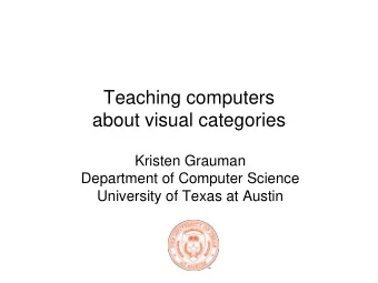 about visual categories  Kristen Grauman  Department of Computer Science  University of Texas at