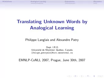 Translating Unknown Words by  Analogical Learning  Philippe Langlais and Alexandre Patry  Dept.