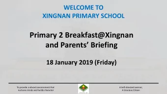 and Parents Briefing  18 January 2019 (Friday)  To provide a vibrant environment that  A