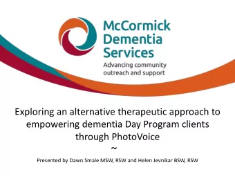 ~  Presented by Dawn Smale MSW, RSW and Helen Jevnikar BSW, RSW  Why PhotoVoice?  What the