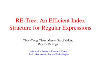 RE-Tree: An Efficient Index  Structure for Regular Expressions  Chee-Yong Chan, Minos Garofalakis,
