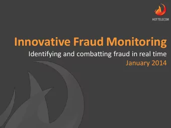 Innovative Fraud Monitoring  Identifying and combatting fraud in real time  January 2014