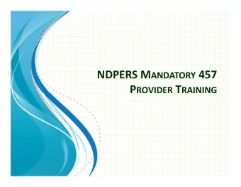 NDPERS M ANDATORY 457 P ROVIDER T RAINING  General Information  1.  Presentation is being recorded