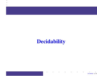 Decidability  Decidability  p.1/27          Topics  Discuss the power of algorithms