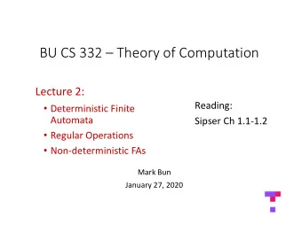 BU CS 332  Theory of Computation Lecture 2:  Reading:  Deterministic Finite  Automata Sipser