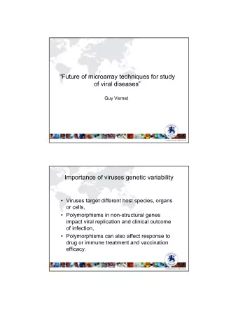 Future of microarray techniques for study  of viral diseases  Guy Vernet  Importance of