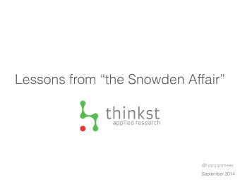 Lessons from the Snowden Affair  @haroonmeer  September 2014  What this talk is not  IT