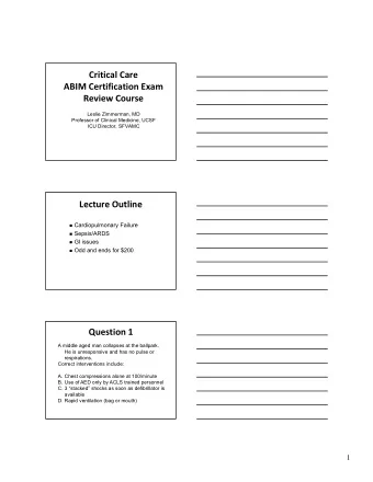 Critical Care ABIM Certification Exam Review Course  Leslie Zimmerman, MD  Professor of Clinical