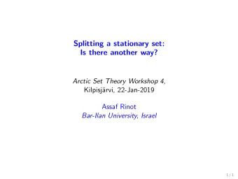 Splitting a stationary set:  Is there another way?  Arctic Set Theory Workshop 4,  Kilpisj  arvi,