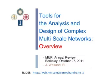 Tools for   the Analysis and  Design of Complex Multi-Scale Networks:  Overview   MURI