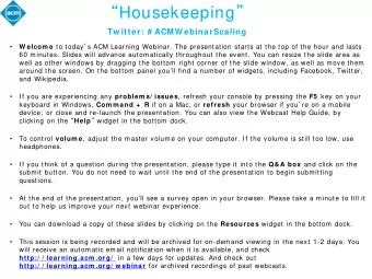 Housekeeping  Tw itter: # ACMW ebinarScaling W elcom e to today  s ACM Learning Webinar.