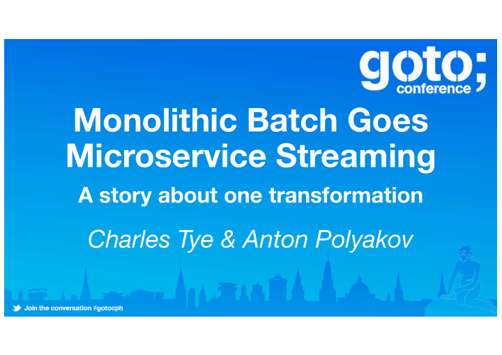 monolithic batch goes microservice streaming