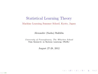 Statistical Learning Theory  Machine Learning Summer School, Kyoto, Japan  Alexander (Sasha)