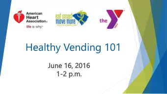 Healthy Vending 101  June  une 16, 2  , 2016  1-2 p.m  .m. Todays Webinar  Hannah Walters, MPH